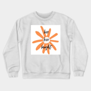 Live, Love, Laught 1 Crewneck Sweatshirt